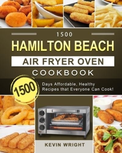 Cover for Kevin Wright · 1500 Hamilton Beach Air Fryer Oven Cookbook (Paperback Bog) (2021)