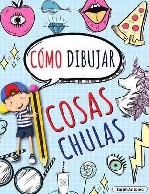 Cover for Sarah Antonio · Como Dibujar Cosas Chulas (Paperback Book) (2021)