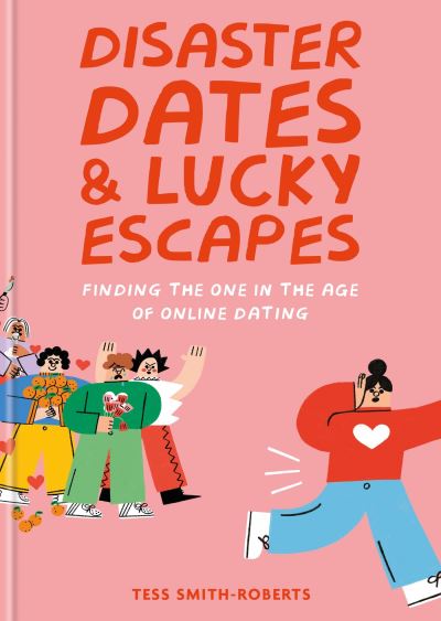 Cover for Tess Smith-Roberts · Disaster Dates and Lucky Escapes: Finding the one in the age of online dating (Hardcover Book) (2023)