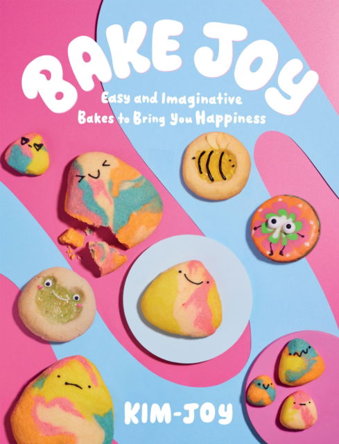 Cover for Kim-Joy · Bake Joy: Easy and Imaginative Bakes To Bring You Happiness (Innbunden bok) (2024)