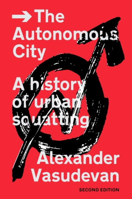 Cover for Alexander Vasudevan · The Autonomous City: A History of Urban Squatting (Paperback Book) (2023)