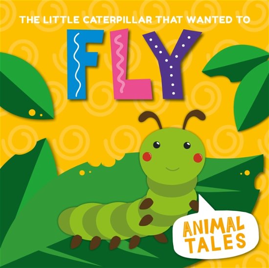 Cover for The Little Caterpillar that Wanted to Fly - Animal Tales (Paperback Book) (2024)