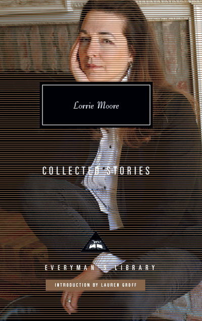 Collected Stories - Everyman's Library CLASSICS - Lorrie Moore - Boeken - Everyman - 9781841593937 - 5 maart 2020