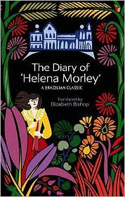 The Diary Of 'Helena Morley' - Virago Modern Classics - Elizabeth Bishop - Kirjat - Little, Brown Book Group - 9781844084937 - torstai 5. kesäkuuta 2008