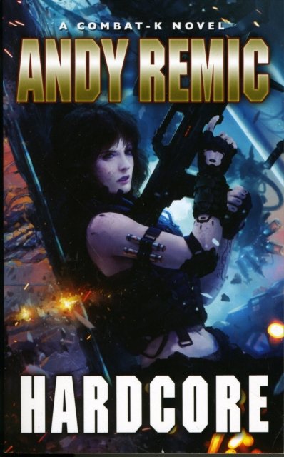 Cover for Andy Remic · Hardcore - A Combat K Novel (Paperback Bog) (2010)