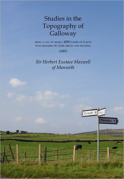 Cover for Herbert Eustace Maxwell of Monreith · Studies in the Topography of Galloway, Being a List of Nearly 4000 Names of Places with Remarks on Their Origin and Meaning (Paperback Book) (2010)