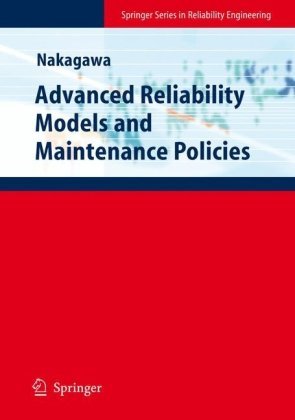 Cover for Toshio Nakagawa · Advanced Reliability Models and Maintenance Policies - Springer Series in Reliability Engineering (Inbunden Bok) [2008 edition] (2008)