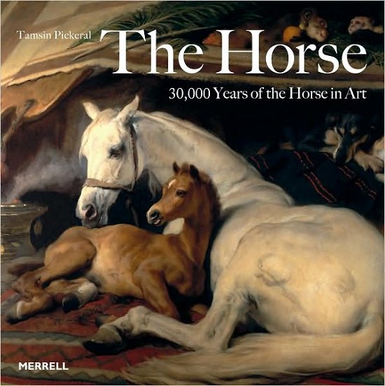 Cover for Tamsin Pickeral · The Horse: 30,000 Years of the Horse in Art (Paperback Book) (2009)