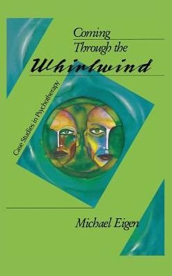Cover for Michael Eigen · Coming Through the Whirlwind: Case Studies in Psychotherapy (Hardcover Book) (2013)