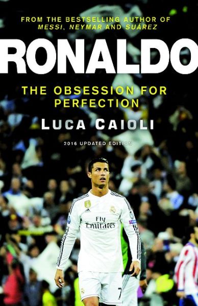 Cover for Luca Caioli · Ronaldo: the Obsession for Perfection (Taschenbuch) [Updated edition] (2015)