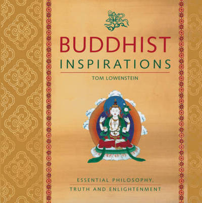 Cover for Tom Lowenstein · Buddhist Inspirations: Essential Philosophy, Truth and Enlightenment (Paperback Book) (2011)