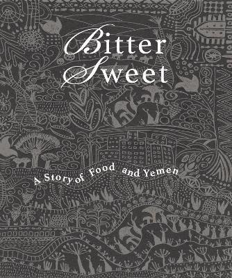 Cover for Bittersweet: A Story of Food and Yemen (Hardcover Book) (2024)