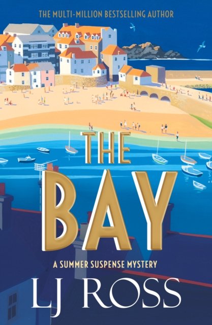 The Bay: A Summer Suspense Mystery - The Summer Suspense Mysteries - LJ Ross - Bøker - Dark Skies Publishing - 9781912310937 - 28. september 2023