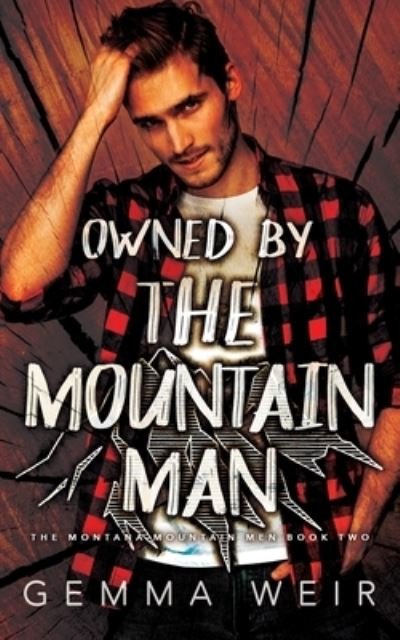 Cover for Gemma Weir · Owned by the Mountain Man - Montana Mountain Men (Pocketbok) (2021)