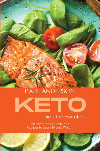 Cover for Paul Anderson · Keto Diet: The Essentials: The Most Useful Guide and Recipes to Learn to Lose Weight (Paperback Book) (2021)