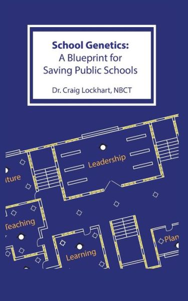 Cover for Lockhart Craig Nbct · School Genetics: A Blueprint for Saving Public Schools (Paperback Book) (2015)