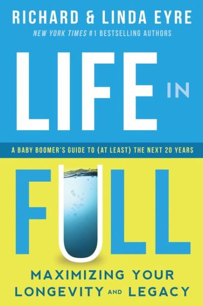 Cover for Linda Eyre · Life in Full: Maximize Your Longevity and Legacy (Paperback Book) (2015)