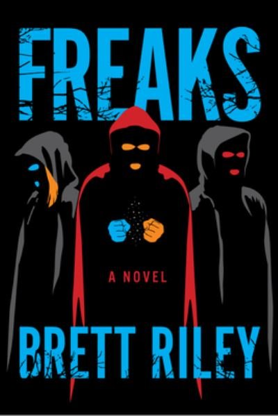 Cover for Brett Riley · Freaks: A Novel - Freaks (Paperback Book) (2022)