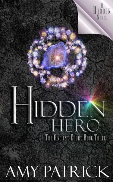 Cover for Amy Patrick · Hidden Hero, Book 3 of the Ancient Court Trilogy (Pocketbok) (2017)