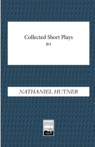 Cover for Nathaniel Hutner · Collected Short Plays (Paperback Book) (2021)