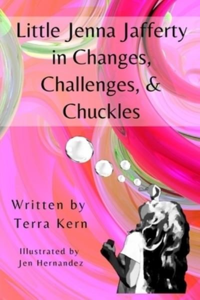 Cover for Terra Kern · Little Jenna Jafferty in Changes, Challenges, &amp; Chuckles (Bok) (2021)