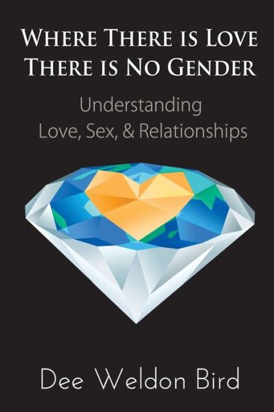 Cover for Dee Weldon Bird · Where There is Love, There is No Gender (Paperback Book) (2020)