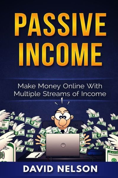 Passive Income - David Nelson - Bøker - Platinum Press LLC - 9781951339937 - 21. september 2019