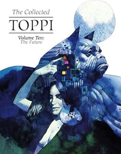 Cover for Sergio Toppi · The Collected Toppi Vol 10: The Future Perfect: The Future - COLLECTED TOPPI HC (Innbunden bok) (2024)