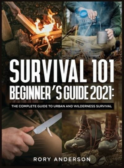 Cover for Rory Ander · Survival 101 Beginner's Guide 2021 (Hardcover Book) (2020)