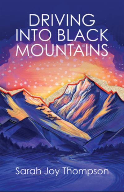 Cover for Sarah Joy Thompson · Driving Into Black Mountains (Paperback Book) (2020)