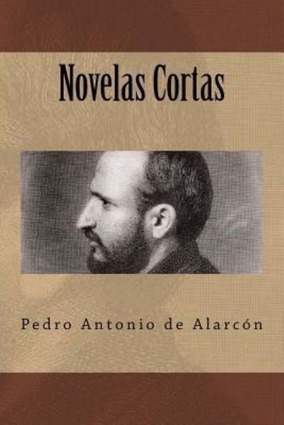 Cover for Pedro Antonio De Alarcon · Novelas Cortas (Pocketbok) [Spanish edition] (2017)