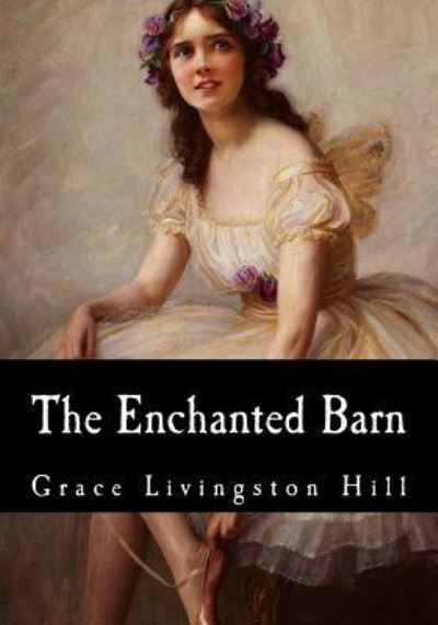 Cover for Grace Livingston Hill · The Enchanted Barn (Paperback Book) (2017)