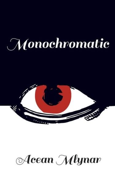 Cover for Acean Mlynar · Monochromatic (Pocketbok) (2017)