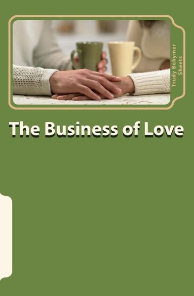 Cover for Trudy Behymer Sheets · The Business of Love (Paperback Book) (2018)