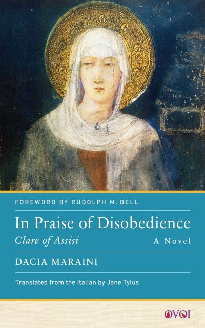 Cover for Dacia Maraini · In Praise of Disobedience: Clare of Assisi, A Novel (Hardcover Book) (2023)