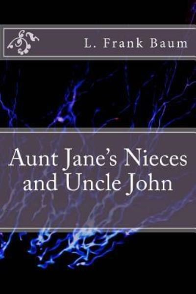 Cover for L Frank Baum · Aunt Jane's Nieces and Uncle John (Paperback Book) (2018)