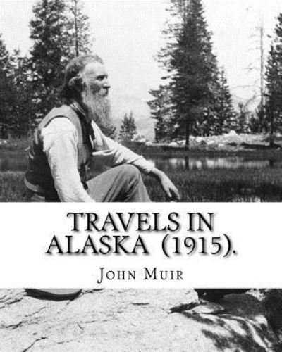 Cover for John Muir · Travels in Alaska (1915). By (Paperback Bog) (2018)