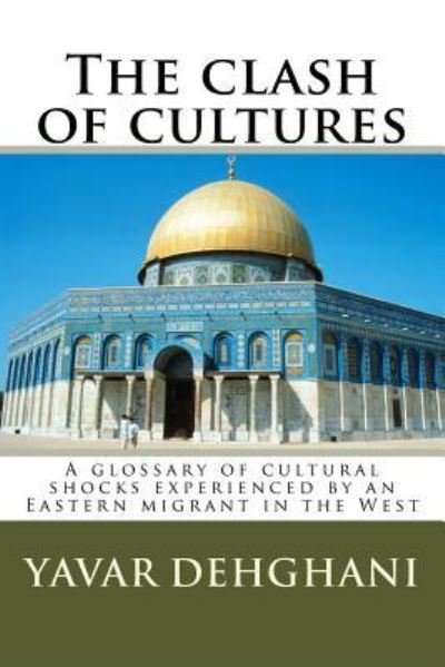 Cover for Yavar Dehghani · The clash of cultures (Paperback Bog) (2018)