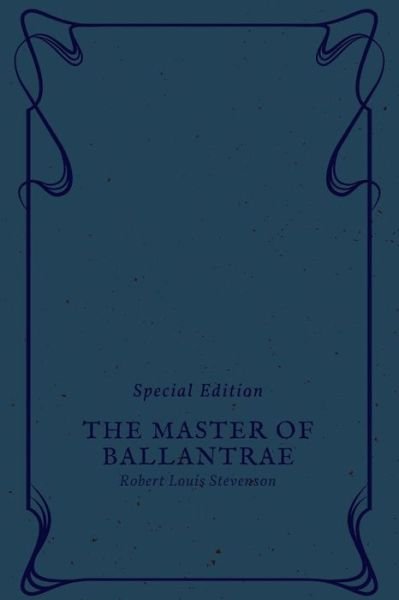 The Master of Ballantrae - Robert Louis Stevenson - Libros - Createspace Independent Publishing Platf - 9781986399937 - 11 de marzo de 2018