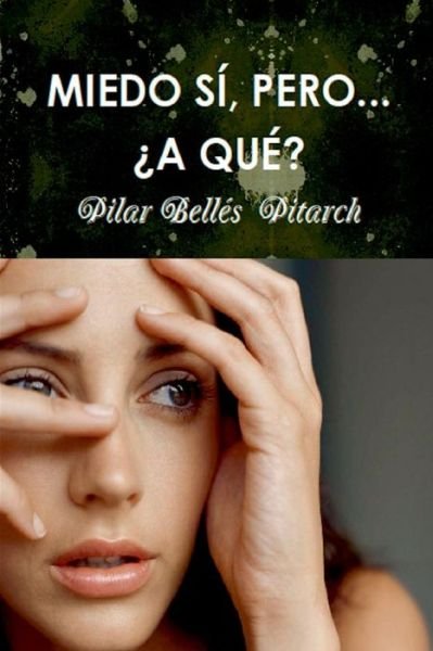 Cover for Pilar Bellés Piltarch · Miedo sí, pero... ¿a qué? (Paperback Book) (2018)