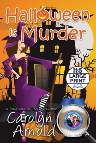 Cover for Carolyn Arnold · Halloween is Murder: Large Print Edition - McKinley Mysteries: Short &amp; Sweet Cozies (Pocketbok) [Large type / large print edition] (2019)