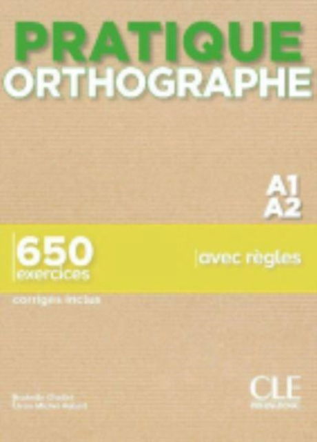 Pratique Orthographe: Livre A1-A2 + corriges - Isabelle Chollet - Books - Fernand Nathan - 9782090389937 - September 3, 2020