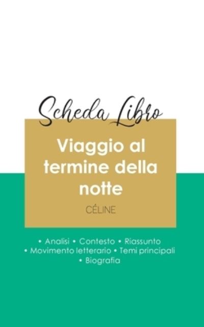 Scheda libro Viaggio al termine della notte di Louis-Ferdinand Celine (analisi letteraria di riferimento e riassunto completo) - Louis-Ferdinand Celine - Livres - Paideia Educazione - 9782759307937 - 9 septembre 2020