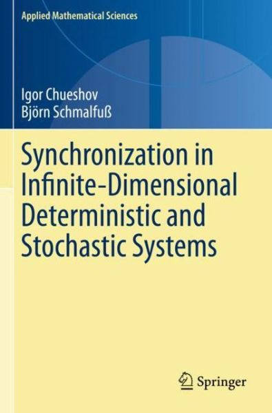 Cover for Igor Chueshov · Synchronization in Infinite-Dimensional Deterministic and Stochastic Systems - Applied Mathematical Sciences (Paperback Book) [1st ed. 2020 edition] (2021)