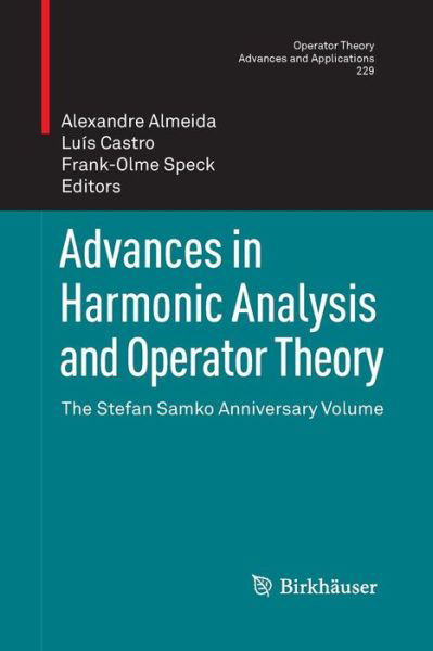 Frank-olme Speck · Advances in Harmonic Analysis and Operator Theory: The Stefan Samko Anniversary Volume - Operator Theory: Advances and Applications (Paperback Book) [2013 edition] (2015)