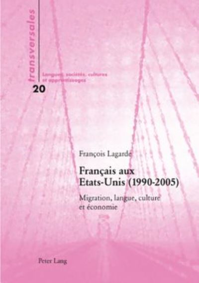 Cover for Lagarde Francois Lagarde · Francais aux Etats-Unis (1990-2005): Migration, langue, culture et economie (Paperback Book) (2007)