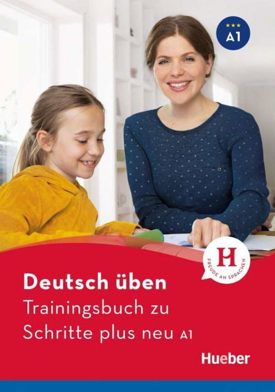 Deutsch uben: Trainingsbuch zu Schritte plus neu A1 - Susanne Geiger - Books - Max Hueber Verlag - 9783196574937 - August 1, 2018