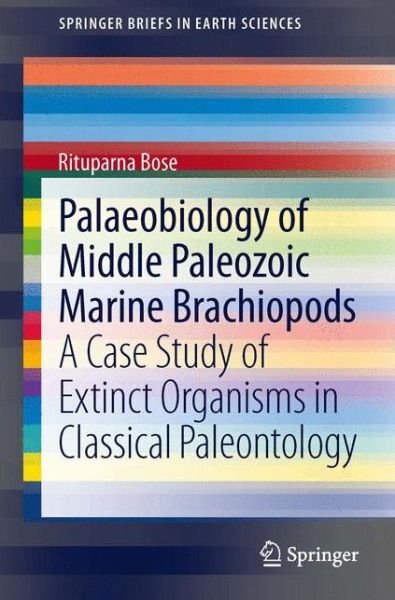Cover for Rituparna Bose · Palaeobiology of Middle Paleozoic Marine Brachiopods: A Case Study of Extinct Organisms in Classical Paleontology - SpringerBriefs in Earth Sciences (Paperback Book) [2013 edition] (2013)