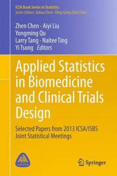 Cover for Zhen Chen · Applied Statistics in Biomedicine and Clinical Trials Design: Selected Papers from 2013 ICSA / ISBS Joint Statistical Meetings - ICSA Book Series in Statistics (Hardcover Book) (2015)