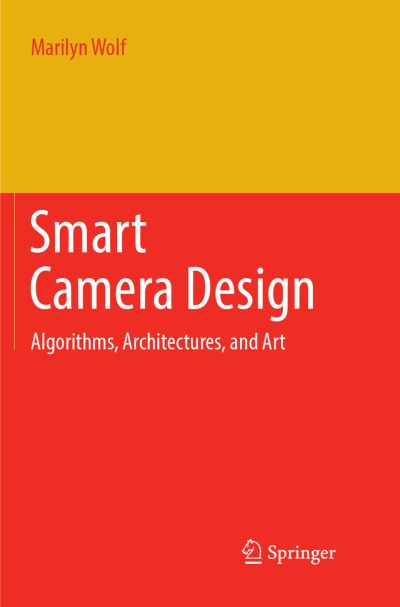 Cover for Marilyn Wolf · Smart Camera Design (Bog) [Softcover reprint of the original 1st ed. 2018 edition] (2018)